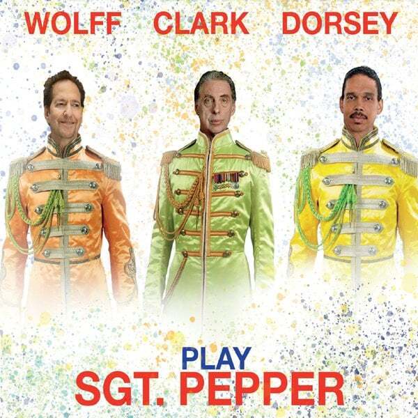 Cover art for Wolff Clark Dorsey Play Sgt. Pepper